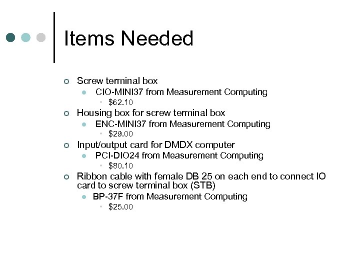 Items Needed ¢ Screw terminal box l CIO-MINI 37 from Measurement Computing • $62.