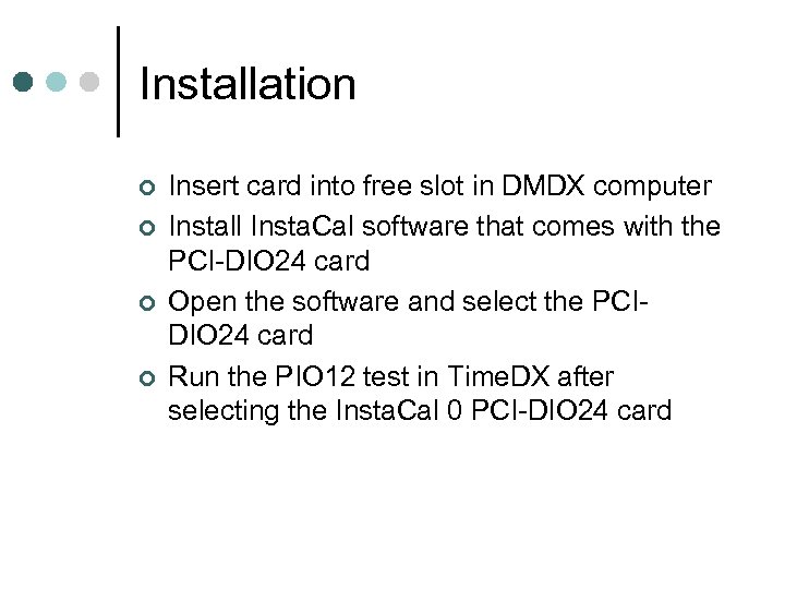 Installation ¢ ¢ Insert card into free slot in DMDX computer Install Insta. Cal