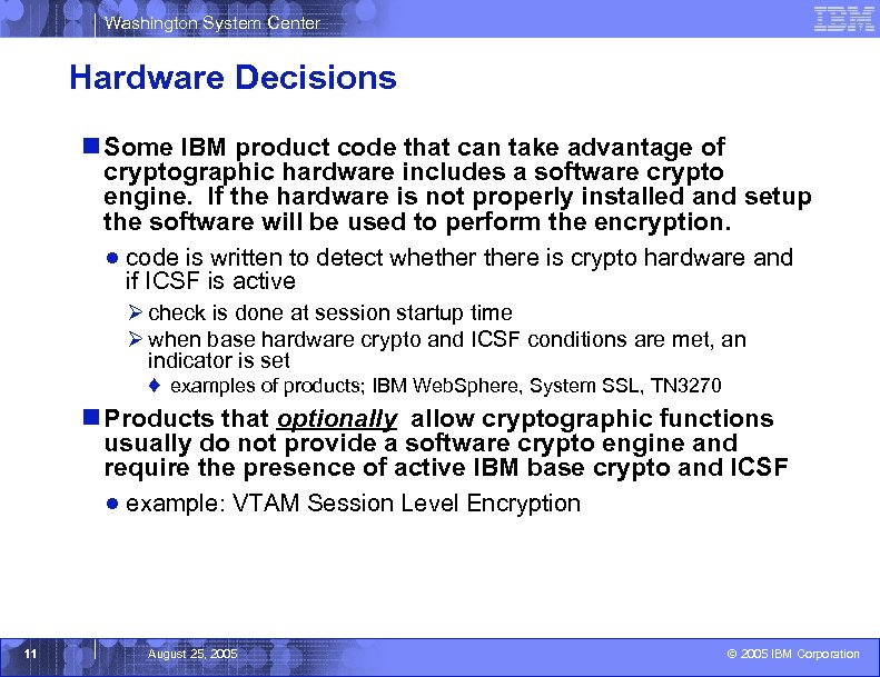 Washington System Center Hardware Decisions n Some IBM product code that can take advantage