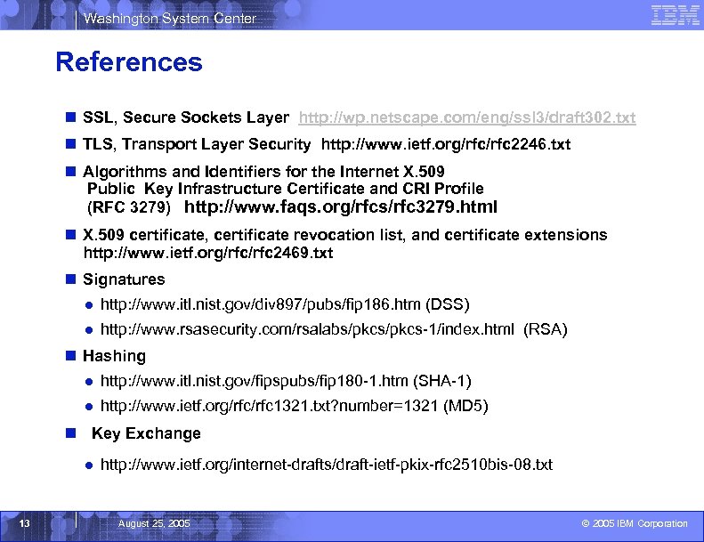 Washington System Center References n SSL, Secure Sockets Layer http: //wp. netscape. com/eng/ssl 3/draft