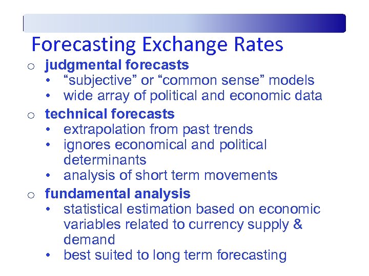 Forecasting Exchange Rates o judgmental forecasts • “subjective” or “common sense” models • wide