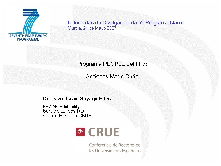 II Jornadas de Divulgación del 7º Programa Marco Murcia, 21 de Mayo 2007 Programa