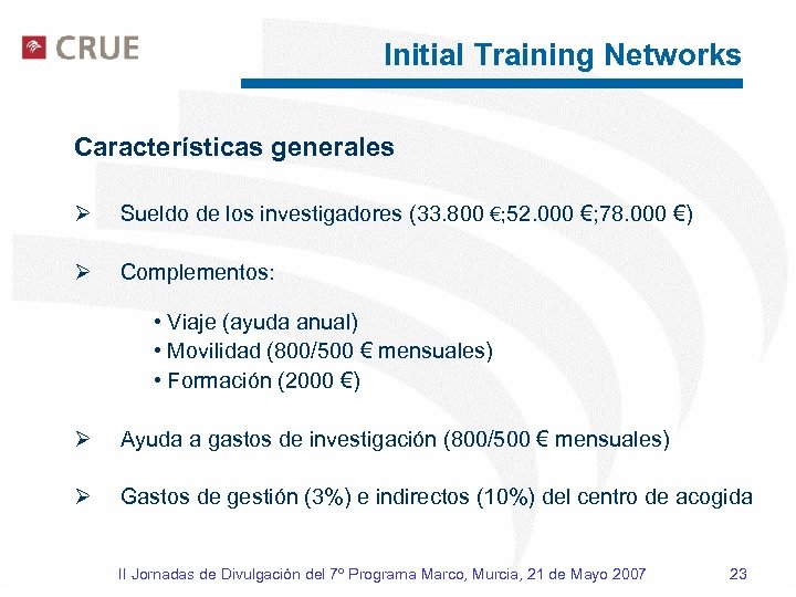 Initial Training Networks Características generales Ø Sueldo de los investigadores (33. 800 €; 52.