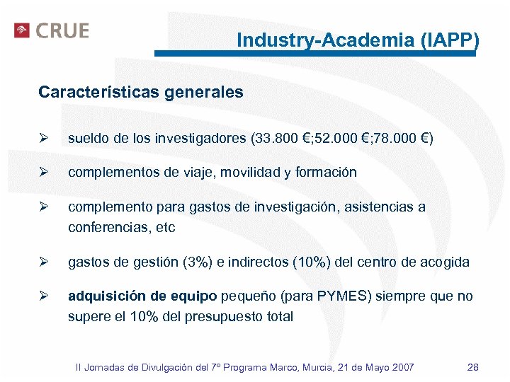Industry-Academia (IAPP) Características generales Ø sueldo de los investigadores (33. 800 €; 52. 000
