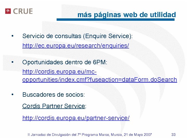 más páginas web de utilidad • Servicio de consultas (Enquire Service): http: //ec. europa.