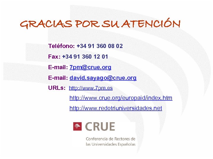 GRACIAS POR SU ATENCIÓN Teléfono: +34 91 360 08 02 Fax: +34 91 360
