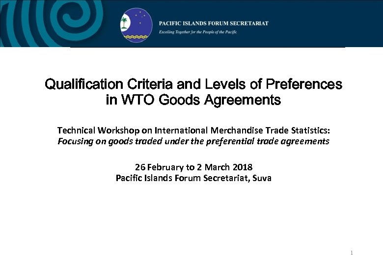 Qualification Criteria and Levels of Preferences in WTO Goods Agreements Technical Workshop on International