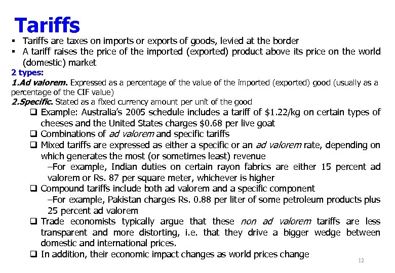 Tariffs § Tariffs are taxes on imports or exports of goods, levied at the