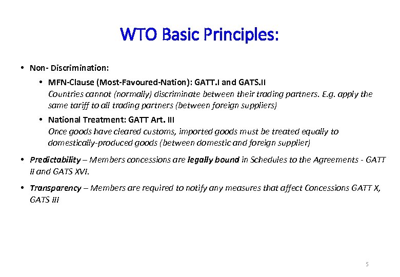 WTO Basic Principles: • Non- Discrimination: • MFN-Clause (Most-Favoured-Nation): GATT. I and GATS. II