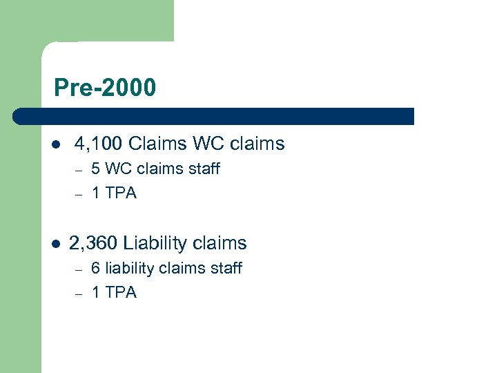 Pre-2000 l 4, 100 Claims WC claims – – l 5 WC claims staff