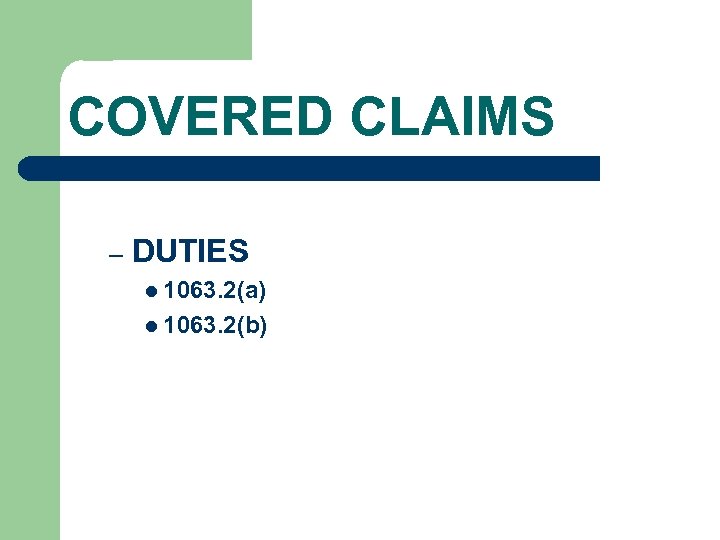 COVERED CLAIMS – DUTIES l 1063. 2(a) l 1063. 2(b) 