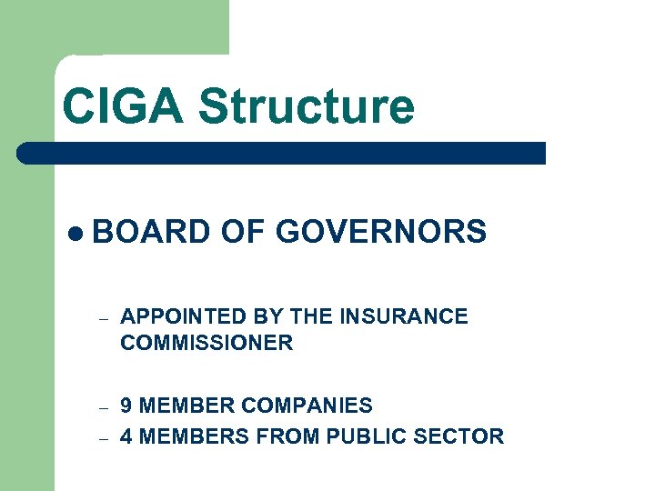 CIGA Structure l BOARD OF GOVERNORS – APPOINTED BY THE INSURANCE COMMISSIONER – 9