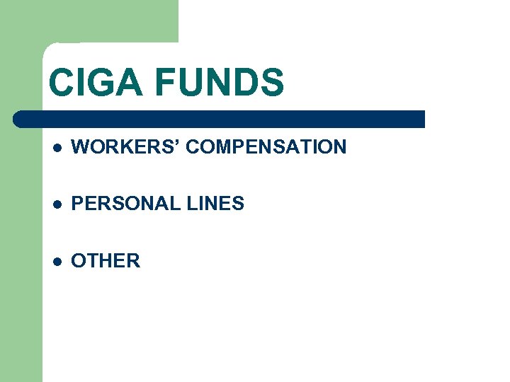 CIGA FUNDS l WORKERS’ COMPENSATION l PERSONAL LINES l OTHER 