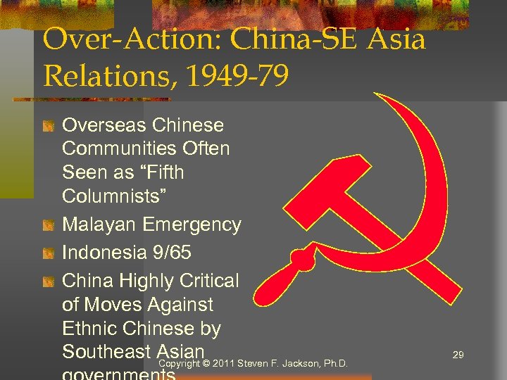Over-Action: China-SE Asia Relations, 1949 -79 Overseas Chinese Communities Often Seen as “Fifth Columnists”