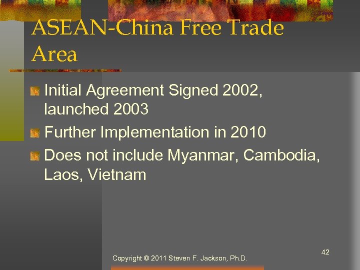 ASEAN-China Free Trade Area Initial Agreement Signed 2002, launched 2003 Further Implementation in 2010