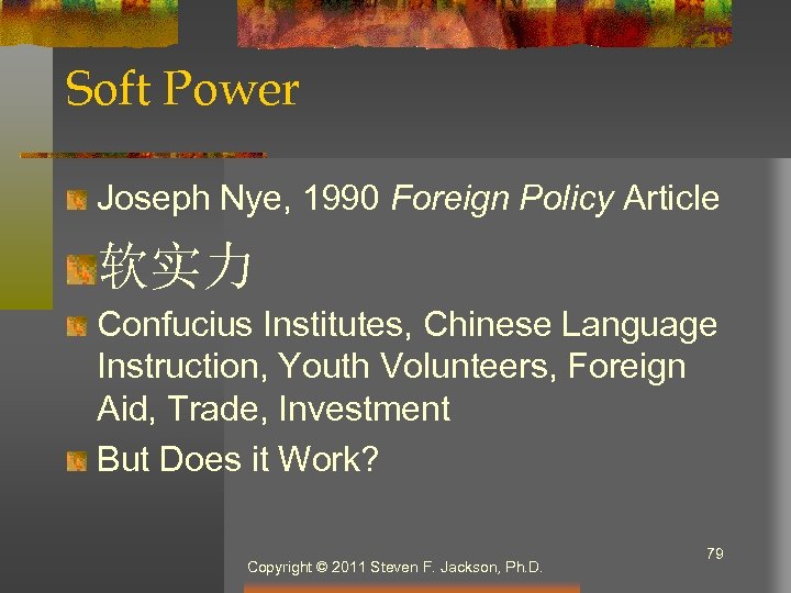 Soft Power Joseph Nye, 1990 Foreign Policy Article 软实力 Confucius Institutes, Chinese Language Instruction,