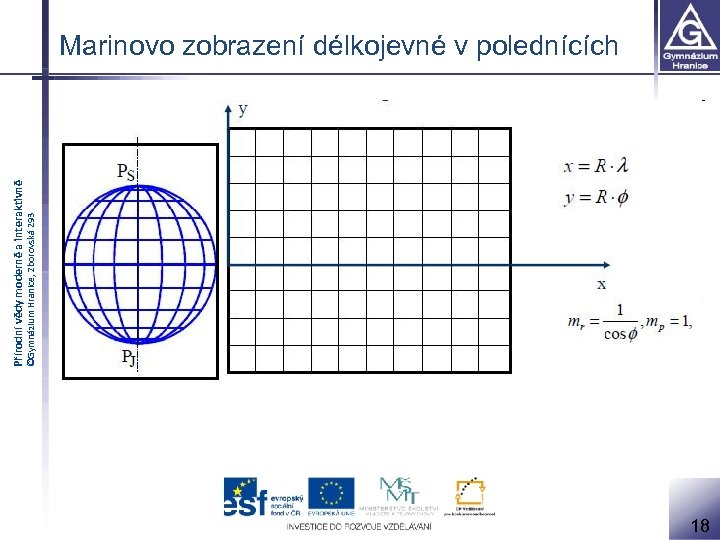 ©Gymnázium Hranice, Zborovská 293 Přírodní vědy moderně a interaktivně Marinovo zobrazení délkojevné v polednících