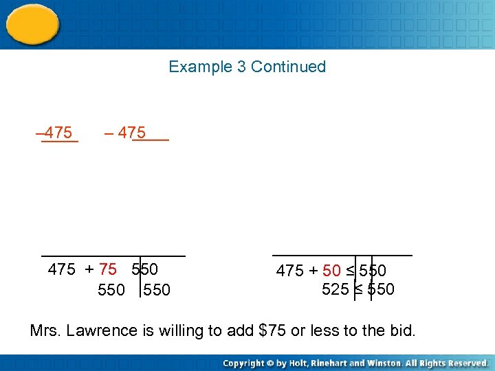 Example 3 Continued – 475 475 + 75 550 550 475 + 50 ≤