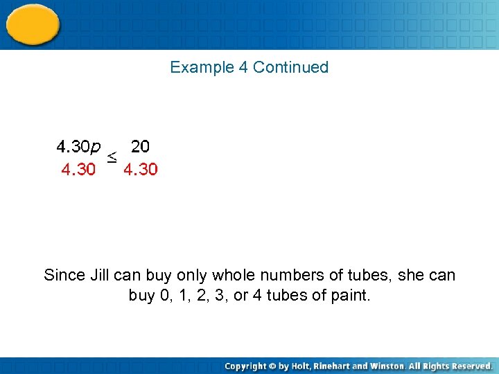 Example 4 Continued Since Jill can buy only whole numbers of tubes, she can