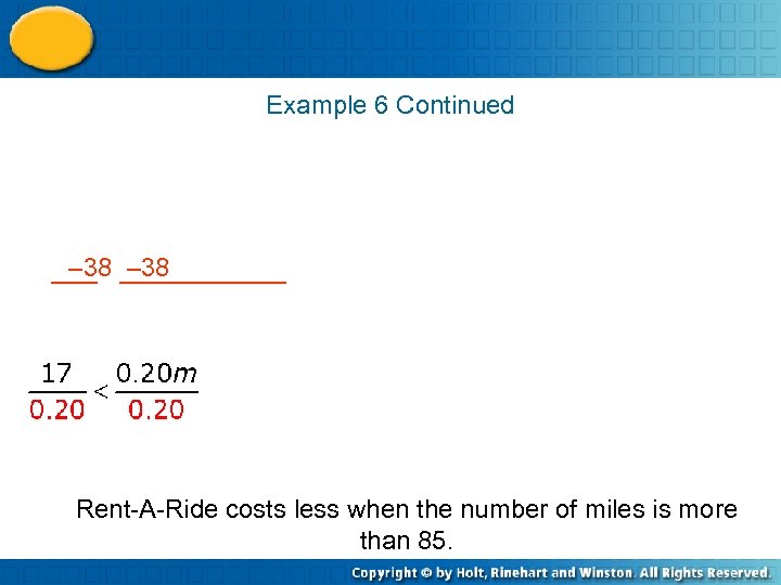 Example 6 Continued – 38 Rent-A-Ride costs less when the number of miles is