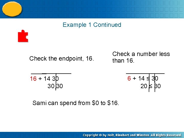 Example 1 Continued Check the endpoint, 16. Check a number less than 16. 16