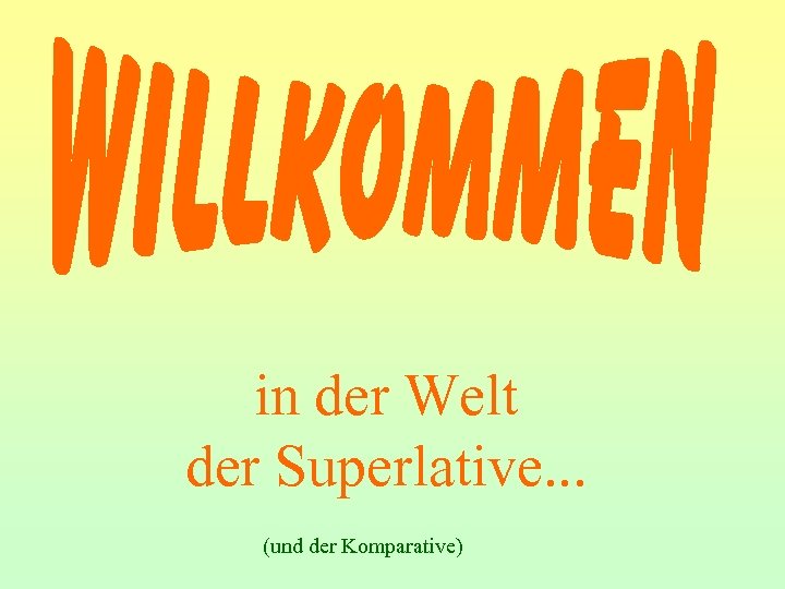 in der Welt der Superlative. . . (und der Komparative) 