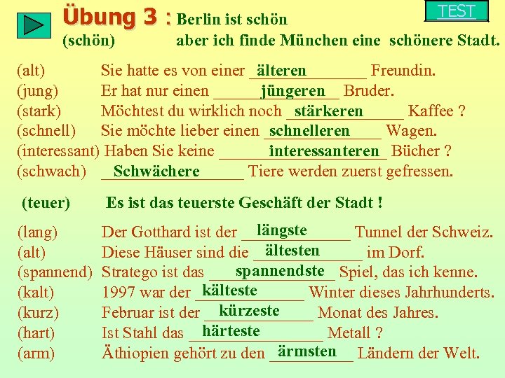 Übung 3 : Berlin ist schön (schön) TEST aber ich finde München eine schönere