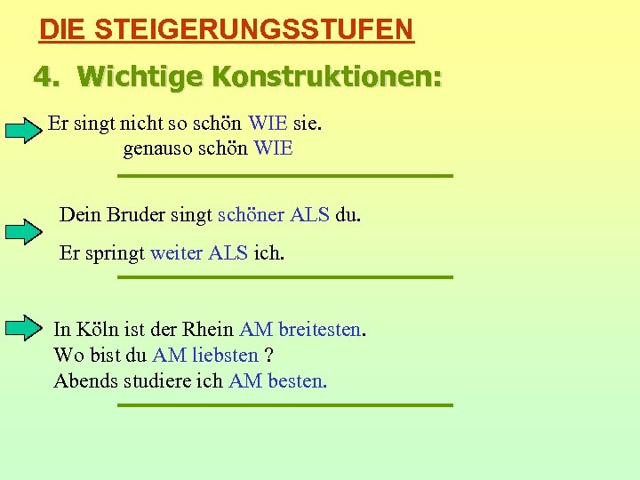 DIE STEIGERUNGSSTUFEN 4. Wichtige Konstruktionen: Er singt nicht so schön WIE sie. genauso schön