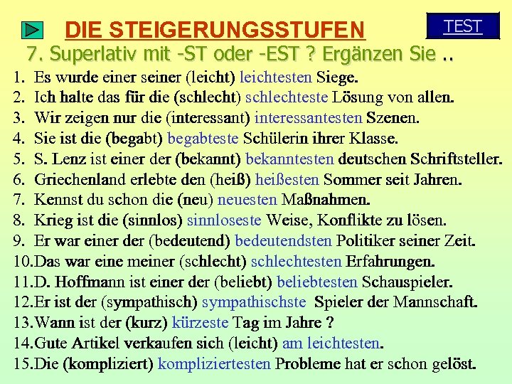 DIE STEIGERUNGSSTUFEN TEST 7. Superlativ mit -ST oder -EST ? Ergänzen Sie. . 1.