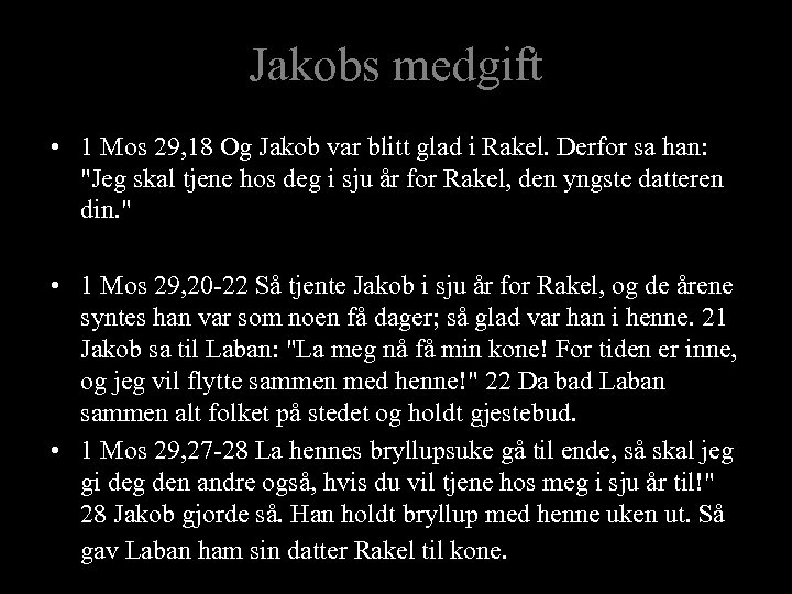Jakobs medgift • 1 Mos 29, 18 Og Jakob var blitt glad i Rakel.