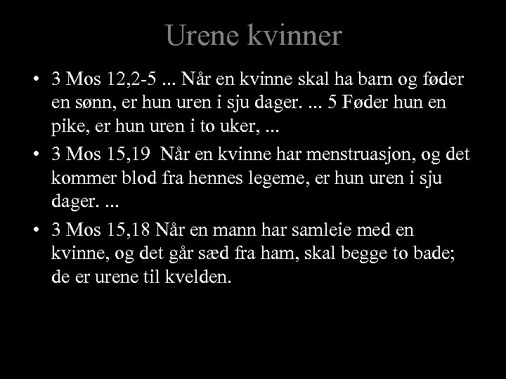 Urene kvinner • 3 Mos 12, 2 -5. . . Når en kvinne skal