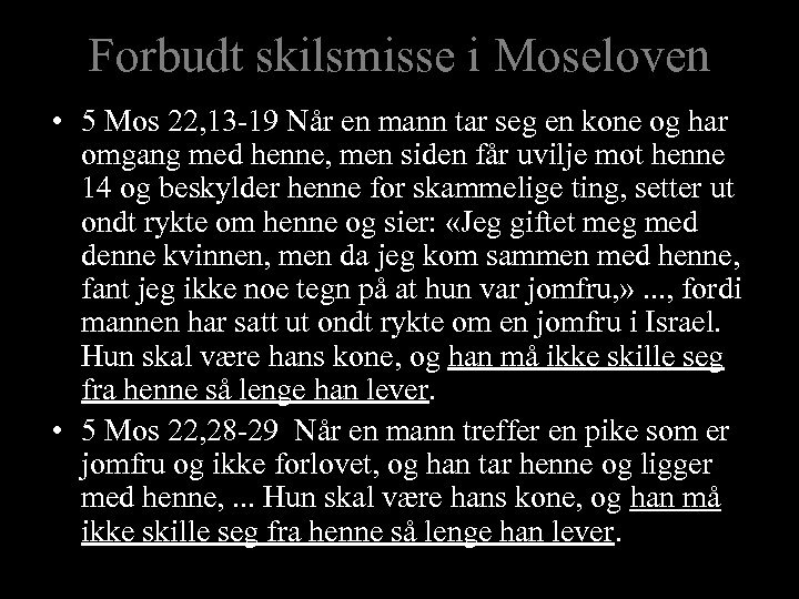 Forbudt skilsmisse i Moseloven • 5 Mos 22, 13 -19 Når en mann tar