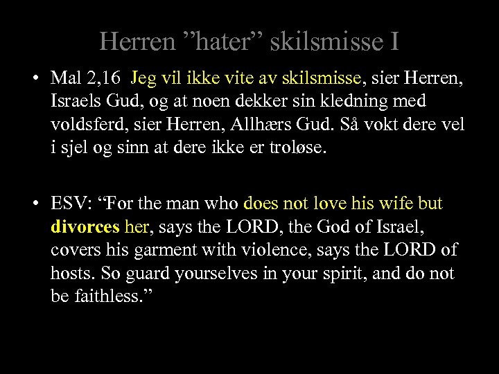 Herren ”hater” skilsmisse I • Mal 2, 16 Jeg vil ikke vite av skilsmisse,