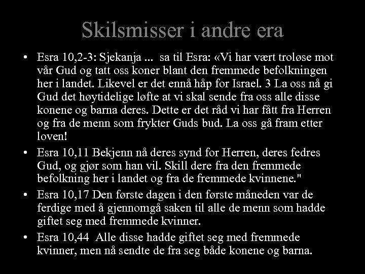 Skilsmisser i andre era • Esra 10, 2 -3: Sjekanja. . . sa til