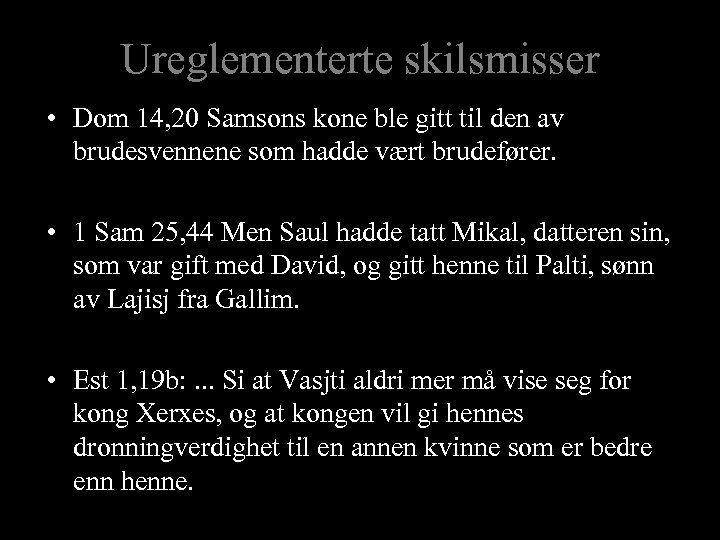 Ureglementerte skilsmisser • Dom 14, 20 Samsons kone ble gitt til den av brudesvennene