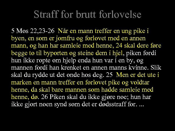 Straff for brutt forlovelse 5 Mos 22, 23 -26 Når en mann treffer en