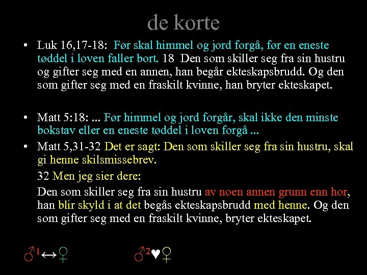 de korte • Luk 16, 17 -18: Før skal himmel og jord forgå, før