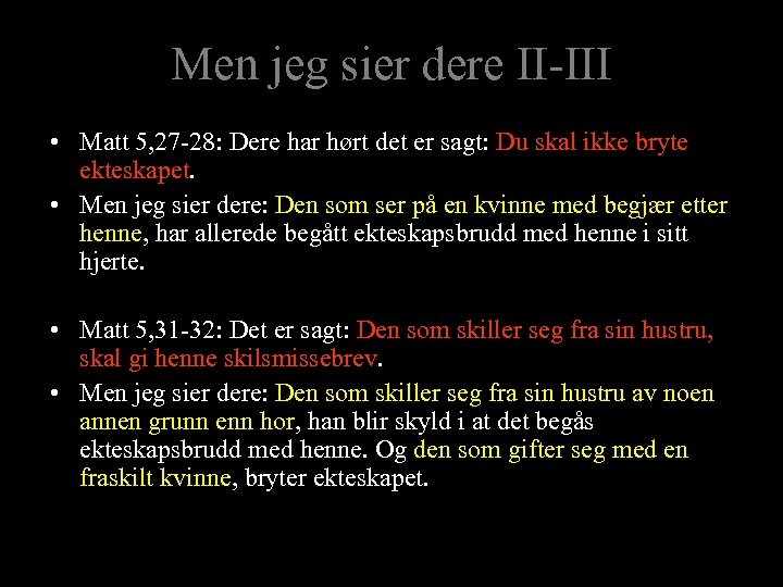 Men jeg sier dere II-III • Matt 5, 27 -28: Dere har hørt det