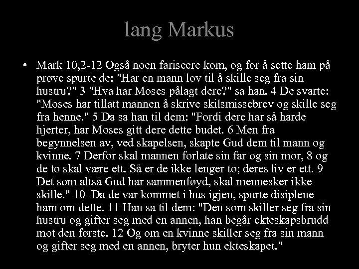 lang Markus • Mark 10, 2 -12 Også noen fariseere kom, og for å
