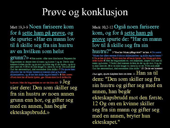 Prøve og konklusjon Matt 19, 3 -9 Noen fariseere kom for å sette ham