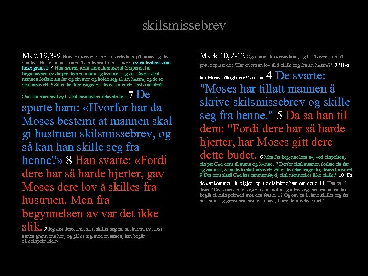 skilsmissebrev Matt 19, 3 -9 Noen fariseere kom for å sette ham på prøve,