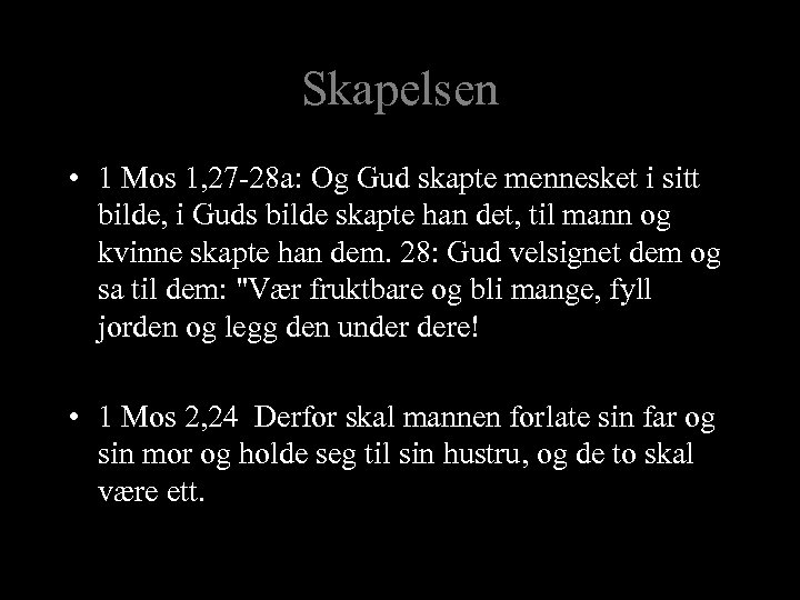 Skapelsen • 1 Mos 1, 27 -28 a: Og Gud skapte mennesket i sitt