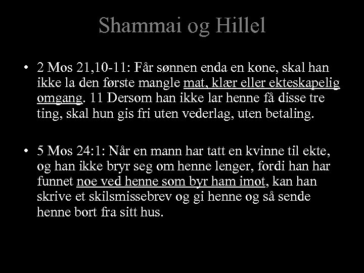 Shammai og Hillel • 2 Mos 21, 10 -11: Får sønnen enda en kone,