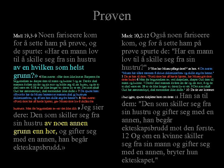 Prøven Matt 19, 3 -9 Noen fariseere kom for å sette ham på prøve,