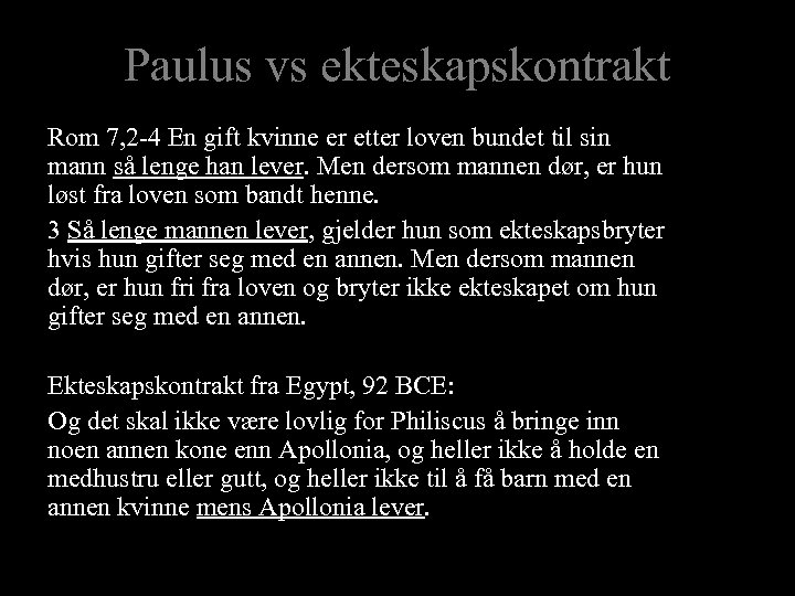 Paulus vs ekteskapskontrakt Rom 7, 2 -4 En gift kvinne er etter loven bundet