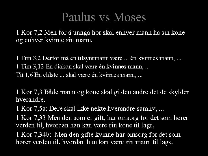 Paulus vs Moses 1 Kor 7, 2 Men for å unngå hor skal enhver