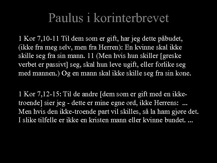Paulus i korinterbrevet 1 Kor 7, 10 -11 Til dem som er gift, har
