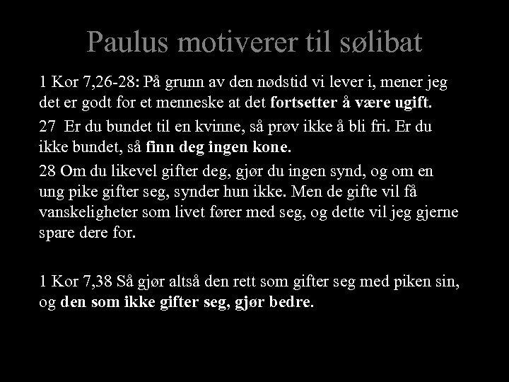 Paulus motiverer til sølibat 1 Kor 7, 26 -28: På grunn av den nødstid