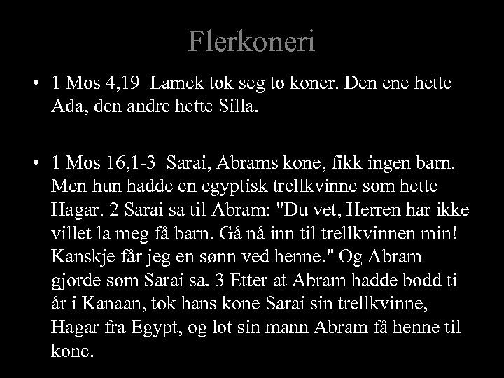 Flerkoneri • 1 Mos 4, 19 Lamek tok seg to koner. Den ene hette
