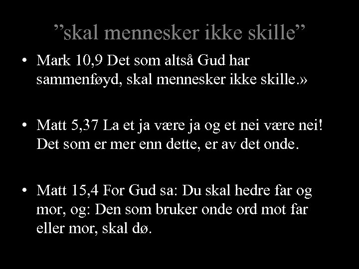 ”skal mennesker ikke skille” • Mark 10, 9 Det som altså Gud har sammenføyd,